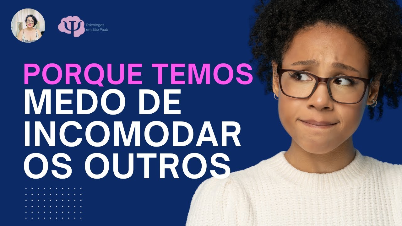 A PSICOLOGIA DO MEDO DE INCOMODAR
