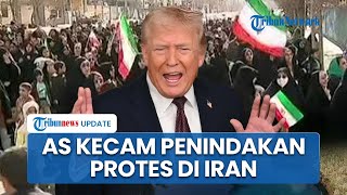 AS Kecam Tindakan Pemerintah Iran terhadap Demonstran, Trump Pertimbangkan Opsi untuk Ikut Campur