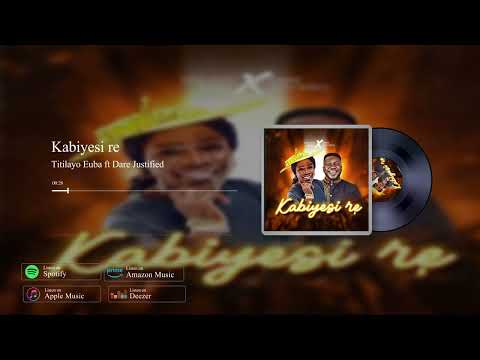 Kabiesi re by Titilayo Euba ft Dare Justified