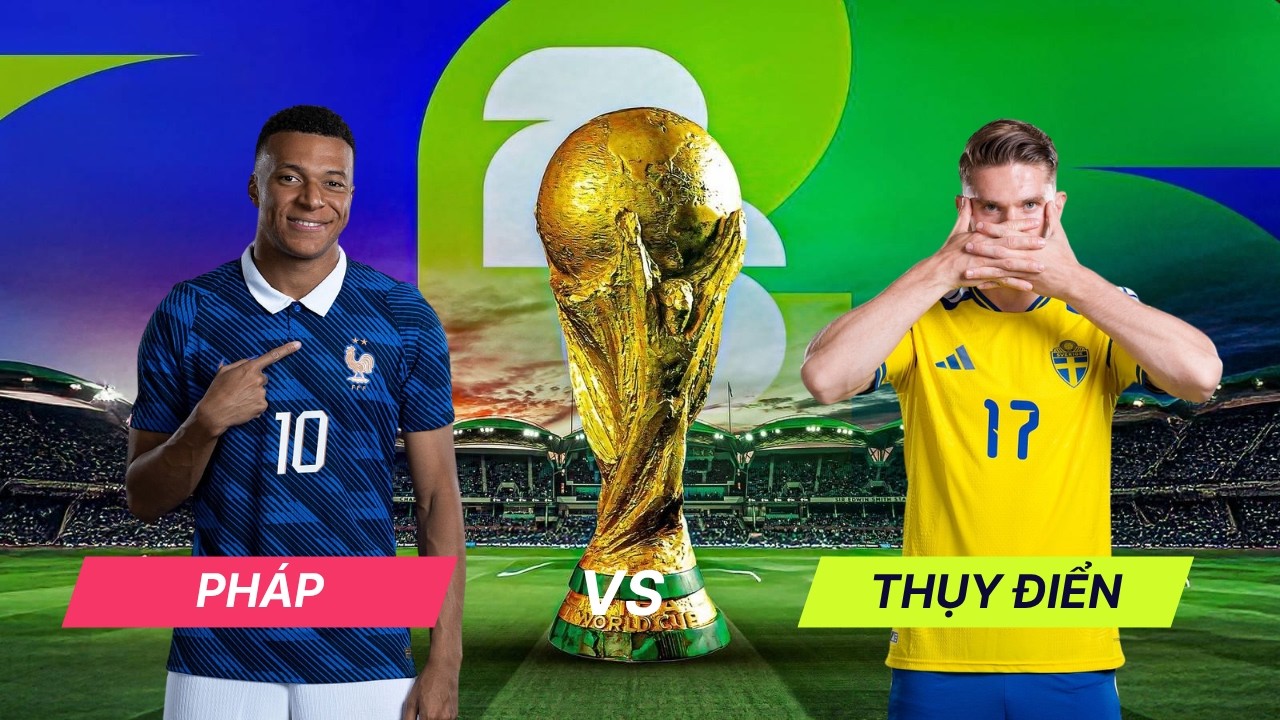 Nhận định Pháp vs Thụy Điển (4h, 1/7) World Cup 2026 vòng 1/16: Sức mạnh hủy diệt của Les Bleus