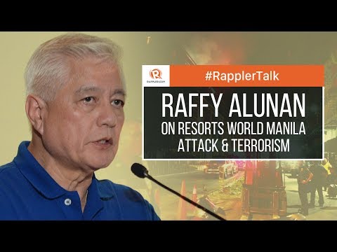 Rappler Talk: Raffy Alunan on Resorts World Manila attack and terrorism