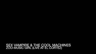 Sex Vampire &amp; The Cool Machines (Zoo Music Girl Live)