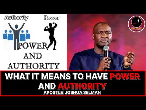 WHAT IT MEANS TO HAVE POWER AND AUTHORITY || APOSTLE JOSHUA SELMAN