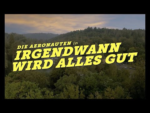 Die Aeronauten - Irgendwann wird alles gut