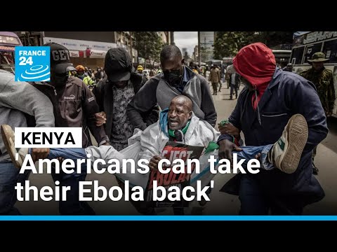 'Americans can take their Ebola back': Kenyans protest plan for US quarantine centre
