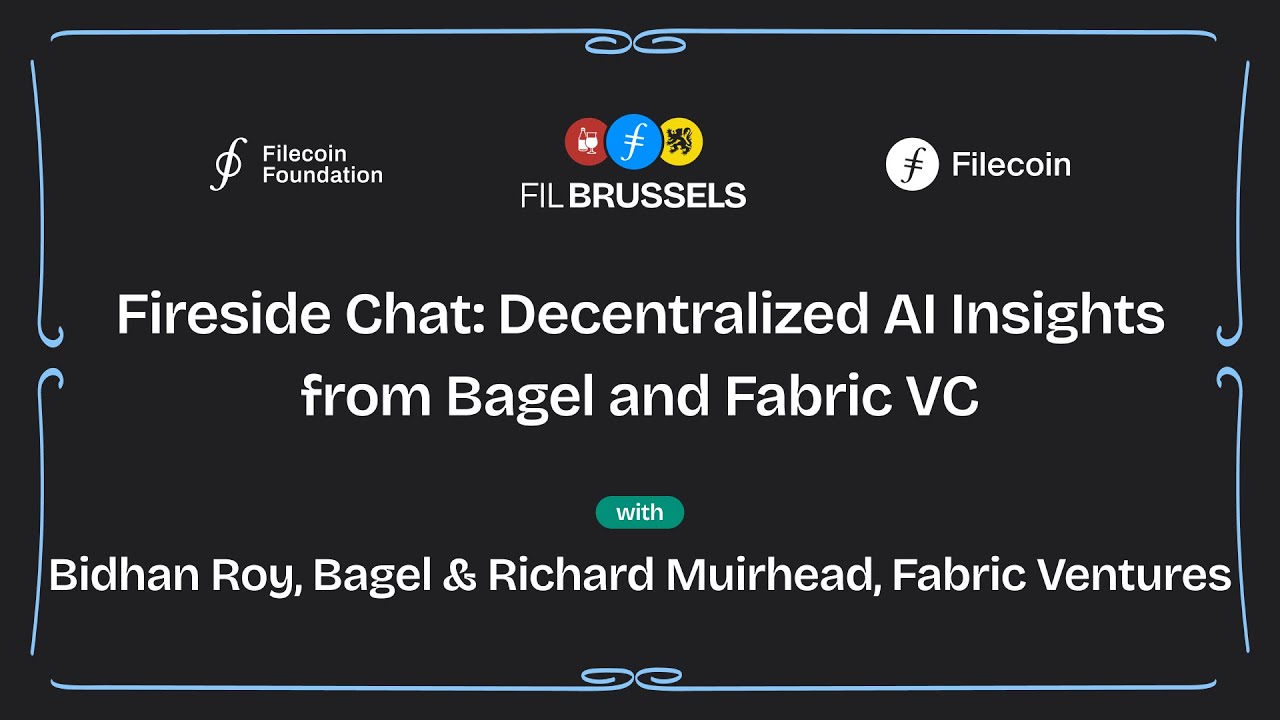 Fireside Chat: Decentralized AI Insights from Bagel and Fabric VC | FIL Brussels 2024