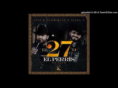 Luis R Conriquez Ft Nivel C - El 27 o el Perris (En Vivo)