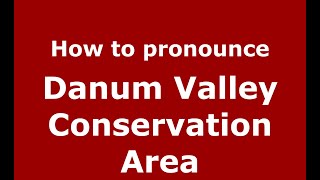 How to pronounce Danum Valley Conservation Area