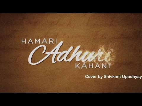 shivkant upadhyay hamari adhuri kahani cover by shivkant upadhyay