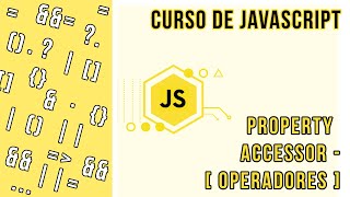 PROPERTY ACCESSOR OPERATOR [MÓDULO DE OPERADORES] | CURSO DE JAVASCRIPT