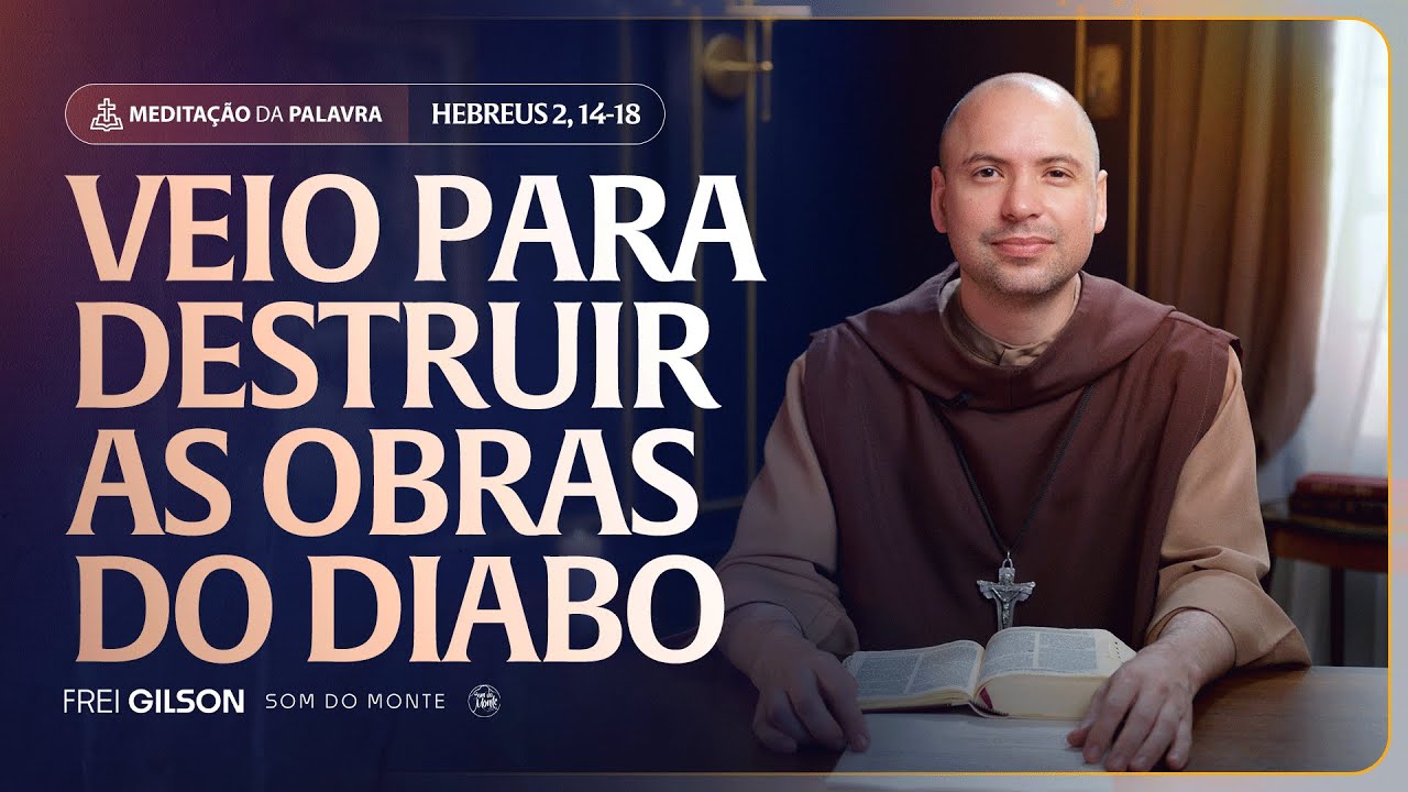 Veio para destruir as obras do diabo | (Hebreus 2, 14-18) #2244