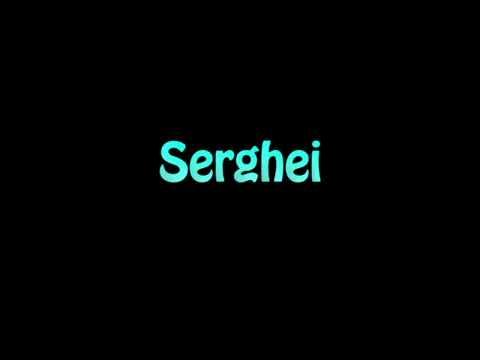 Learn How To Pronounce Serghei