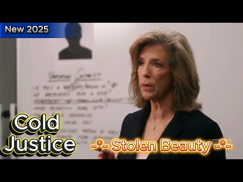 Cold Justice [New 2025] 👮🚔👮 S8E3 - Stolen Beauty 👮🚔👮 Full Episodes 720HD | True Crime Documentary