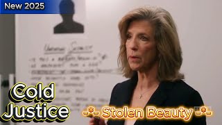 Cold Justice [New 2025] 👮🚔👮 S8E3 - Stolen Beauty 👮🚔👮 Full Episodes 720HD | True Crime Documentary