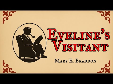 Eveline`s Visitant by Mary Elizabeth Braddon and read by Christopher Halton