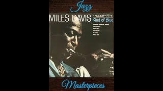 Jazz Masterpieces : Miles Davis : Kind Of Blue : Why Is Kind Of Blue Kinda Great......