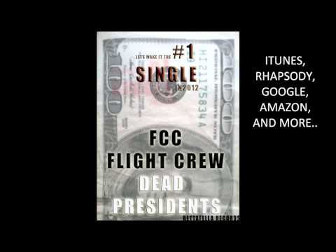 FCC FLIGHT CREW - DEAD PRESIDENTS [NEW SINGLE 2012]