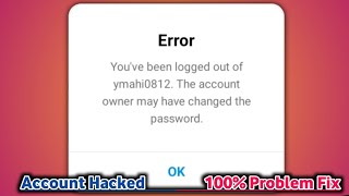 you have been logged out of instagram user the account owner may have changed the password #insta