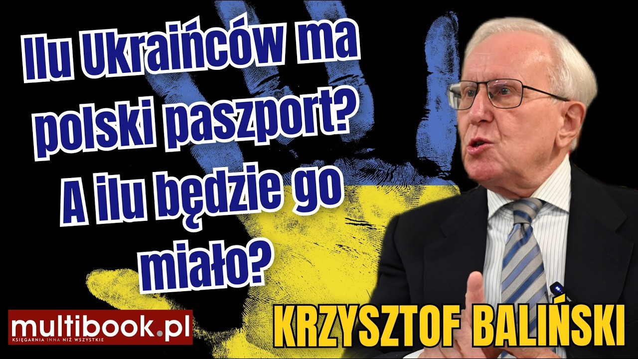 Ilu Ukraińców ma polski paszport? A ilu będzie go miało już niebawem? Krzysztof Baliński CZĘŚĆ I