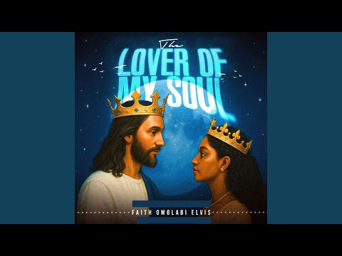 Faith Owolabi – Lover Of My Soul - Official Video