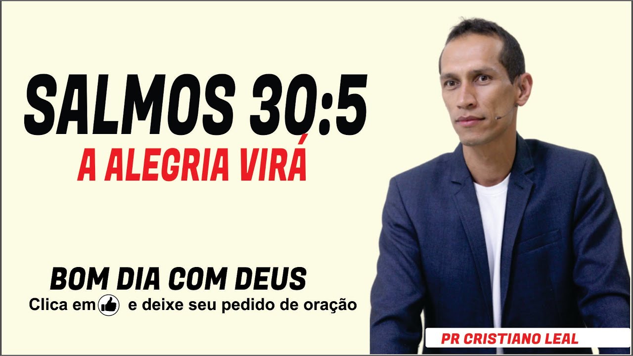 SALMOS 30:5 - A ALEGRIA VIRÁ