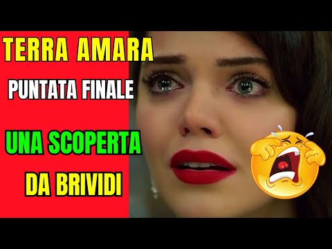 TERRA AMARA PUNTATA FINALE: UNA SCOPERTA DA BRIVIDI, IL SEGRETO PRIMA DI MORIRE..