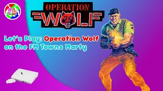 Let's Play: Operation Wolf on the FM Towns Marty