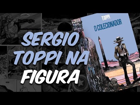 O COLECIONADOR, de SERGIO TOPPI: A SENSIBILIDADE ANTROPOLÓGICA DE UM MESTRE DOS QUADRINHOS