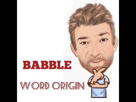 English Tutor Nick P Word Origins, (251) Babble - Four Meanings