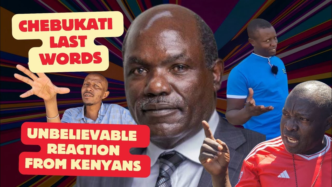 CHEBUKATI LAST WORDS!