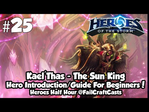 Kael'thas Hero Introduction/Guide! | Heroes Half Hour 25