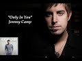 "Only In You" - Jeremy Camp (Lyrics) 