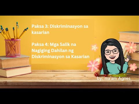 Ikatlong Markahan: Diskriminasyon sa Kasarian at mga Salik na nagiging dahilan ng diskriminasyon