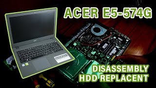 How-To Disassembly Laptop Acer E5-574G  to Replace HDD or Upgrade SSD