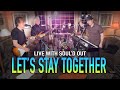 Live With Soul'd Out - Episode 12 - Let's Stay Together