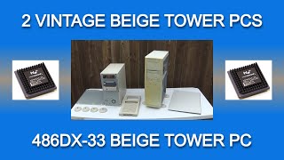2 - Vintage Beige Tower PCs - Intel OverDrive 486DX-33 computer