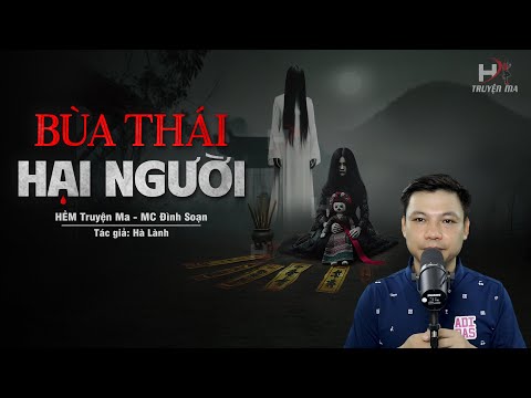 Đọc Truyện Ma: BÙA THÁI HẠI NGƯỜI - BÙA NGẢI QUẬT NGƯỢC Cho Kẻ Vì Giàu Sang Mà Bán Mạng