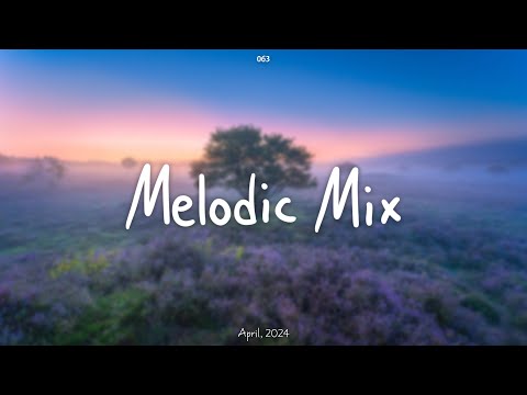 Melodic Mix - April 2024 [#MM063]
