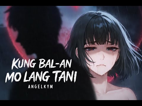 "KUNG BAL-AN MO LANG TANI" - ANGELKYM (AI Cover/Reimagined Version)