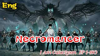 He Summoned an Undead Army! 🔥 Necromancer: I Am Cataclysm | EP 1-180 (Eng Subbed) | 死灵法师