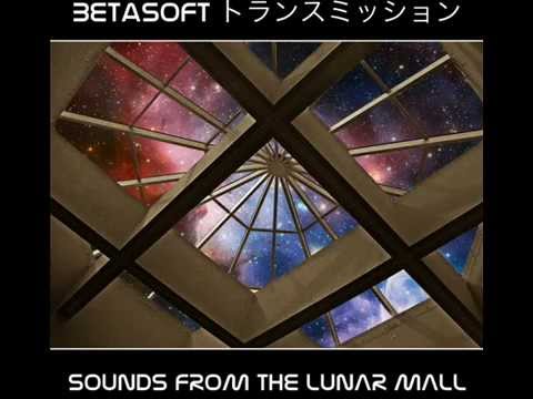 Betasoft トランスミッション - Sounds From The Lunar Mall