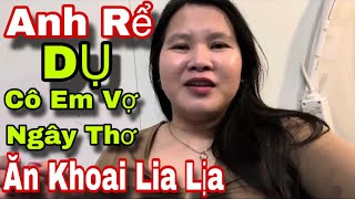 Anh Rể Ngứa Khoai DỤ Cô Em Vợ Ngây Thơ Ăn Khoai Lia Lịa ⁉️DAM DAM Cô Nương