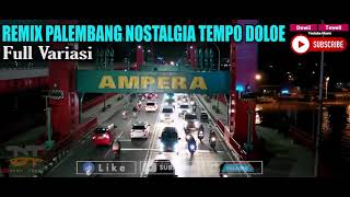Download lagu REMIX PALEMBANG NOSTALGIA TEMPO DOLOE || Dowii Tewell mp3