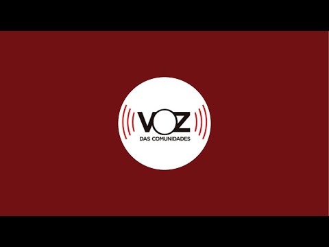 Voz das Comunidades está ao vivo!