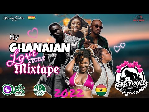 GHANAIAN LOVE STORY MIXTAPE 2022' || Golo Nation w/ Dj BabyGolo ft. Ebony Reigns, Mr. Drew, Sarkodie