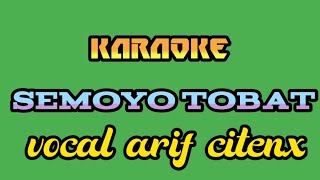 Download lagu Karaoke SEMOYO TOBAT vocal.arif citenx mp3
