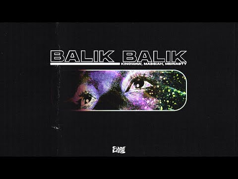 KINGwAw, Massiah, & Midnasty - Balik Balik (Official Lyric Video) | Careless Music