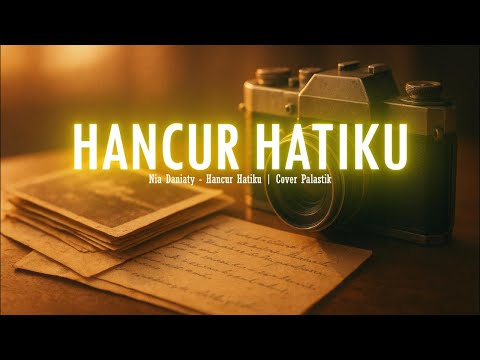 HANCUR HATIKU - NIA DANIATY | COVER PALASTK