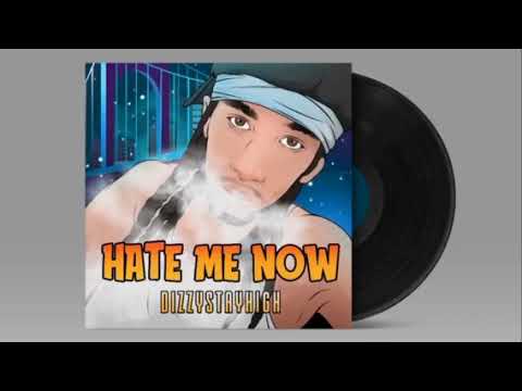 Dizzystayhigh - Hate me now