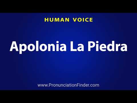 How To Pronounce Apolonia La Piedra